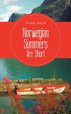 Norwegian Summers Are Short by Taylor, Yvonne