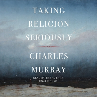 Taking Religion Seriously by Murray, Charles