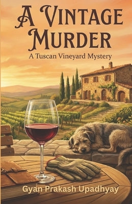 A Vintage Murder: The Tuscan Vineyard Mysteries: Book 1 by Upadhyay, Gyan Prakash