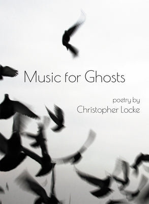 Music for Ghosts by Locke, Christopher