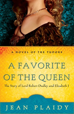 A Favorite of the Queen: The Story of Lord Robert Dudley and Elizabeth I by Plaidy, Jean