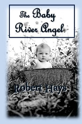 The Baby River Angel by Hays, Robert