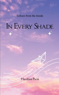 In Every Shade by Parsi, Harshini