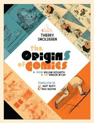 The Origins of Comics: From William Hogarth to Winsor McCay by Smolderen, Thierry
