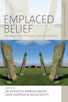 Emplaced Belief: Heritage and Religion Reconsidered by Johnston, Jay