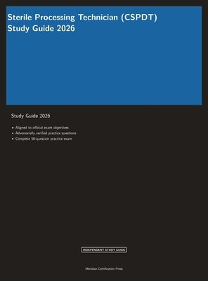 Sterile Processing Technician (CSPDT) Study Guide 2026 by Meridian Certification Press