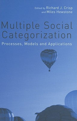 Multiple Social Categorization: Processes, Models and Applications by Crisp, Richard J.