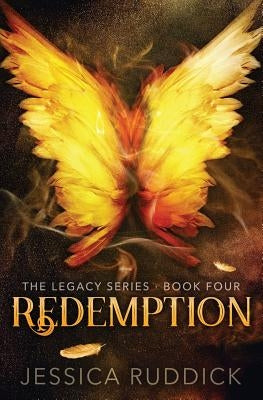 Redemption: The Legacy Series: Book Four by Ruddick, Jessica