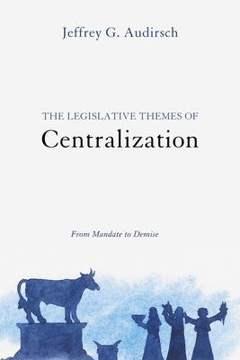 The Legislative Themes of Centralization by Audirsch, Jeffrey G.