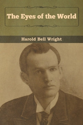 The Eyes of the World by Wright, Harold Bell