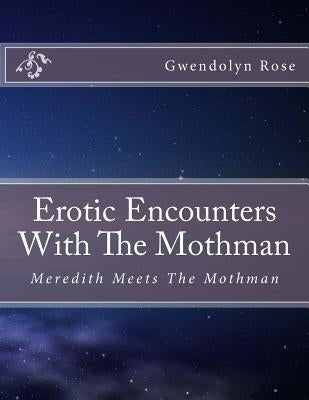 Erotic Encounters With The Mothman: A Supernatural Smut Party with Ed Lee'sSeal of Approval by Rose, Gwendolyn