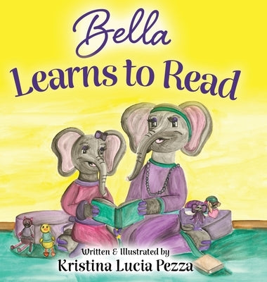 Bella Learns to Read: The Bella Lucia Series, Book 3 by Pezza, Kristina Lucia