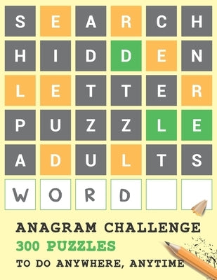 Anagram Challenge with 300 Puzzles to do Anywhere, Anytime: Word Scramble Books for Adults, Part 1 by Books, Ala