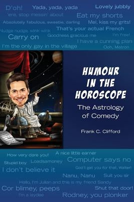 Humour in the Horoscope: The Astrology of Comedy by Clifford, Frank C.