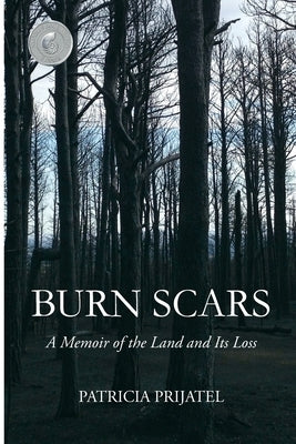 Burn Scars: A Memoir of the Land and Its Loss by Prijatel, Patricia