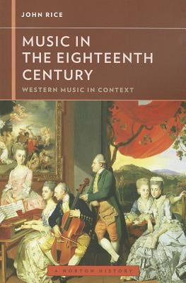 Music in the Eighteenth Century by Rice, John A.