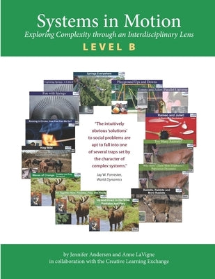 Systems in Motion Level B: Exploring Complexity through an Interdisciplinary Lens by Andersen, Jennifer