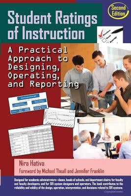 Student Ratings of Instruction: A Practical Approach to Designing, Operating, and Reporting: Second Edition by Hativa, Nira
