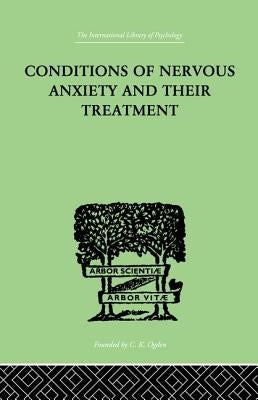 Conditions Of Nervous Anxiety And Their Treatment by Stekel, W.