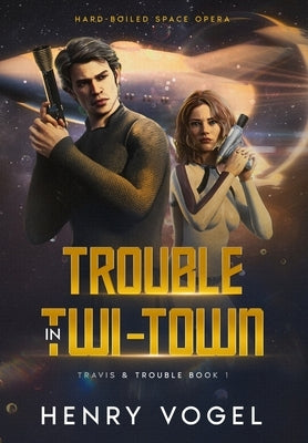 Trouble in Twi-Town by Vogel, Henry