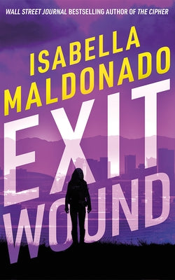 Exit Wound by Maldonado, Isabella