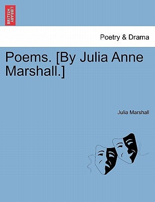 Poems. [By Julia Anne Marshall.] by Marshall, Julia