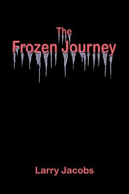 The Frozen Journey by Jacobs, Larry