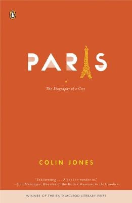 Paris: The Biography of a City by Jones, Colin