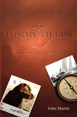 Tommy Tiller and His Dog Rudder by Martin, John