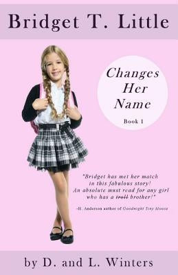 Bridget T. Little Changes Her Name by Winters, D. and L.