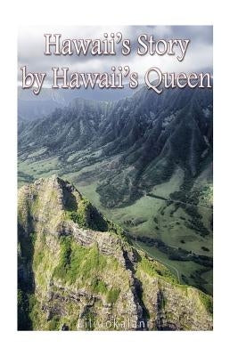 Hawaii's Story by Hawaii's Queen by Liliuokalani