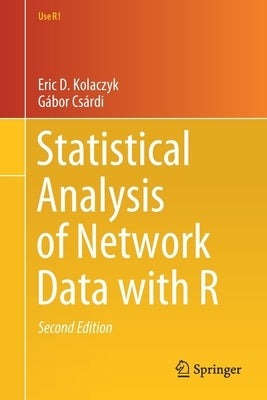 Statistical Analysis of Network Data with R by Kolaczyk, Eric D.