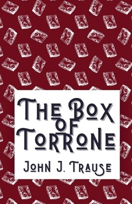 The Box of Torrone by Trause, John J.
