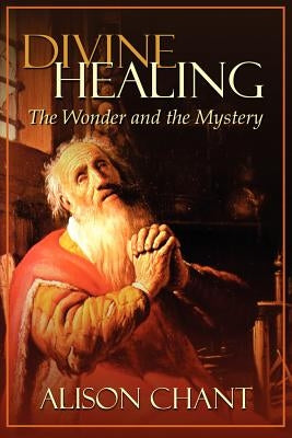 Divine Healing by Chant, Alison
