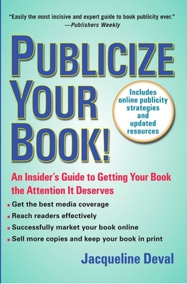 Publicize Your Book: An Insider's Guide to Getting Your Book the Attention It Deserves by Deval, Jacqueline