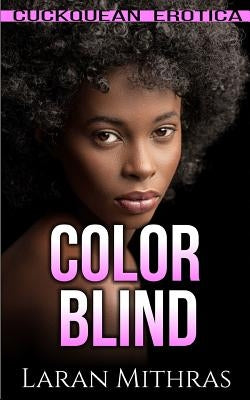 Color Blind: Cuckquean Erotica by Mithras, Laran