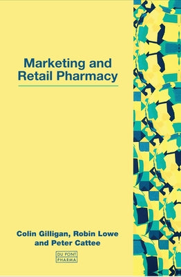 Marketing and Retail Pharmacy by Gilligan, Colin