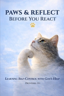 Paws & Reflect Before You React: Learning Self-Control with God's Help by Hozan, Samuel
