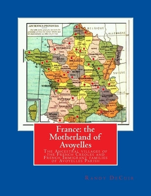 France: the Motherland of Avoyelles: Full Color Edition by Decuir, Randy