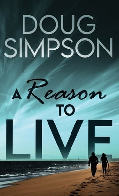 A Reason To Live by Simpson, Doug