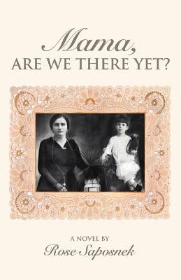 Mama, Are We There Yet? by Saposnek, Rose