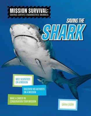 Saving the Shark: Meet Scientists on a Mission, Discover Kid Activists on a Mission, Make a Career in Conservation Your Mission by Eason, Sarah