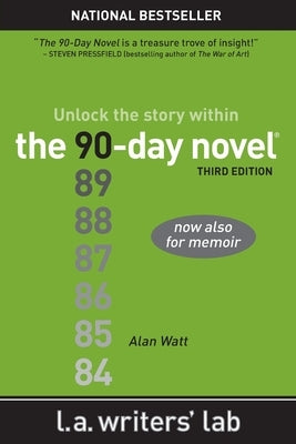 The 90-Day Novel: Unlock the Story Within by Watt, Alan
