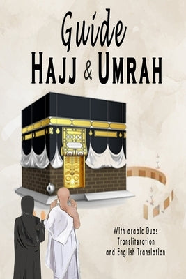 Hajj & Umrah Guide: With Arabic Duas, Transliteration, English Translation and More by Hamda, Mohammed