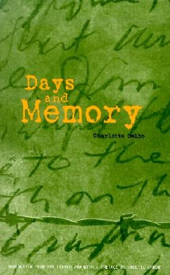 Days and Memory by Delbo, Charlotte