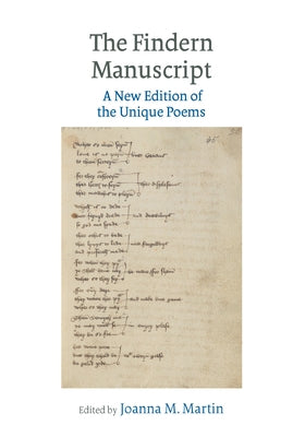 The Findern Manuscript: A New Edition of the Unique Poems by Martin, Joanna M.