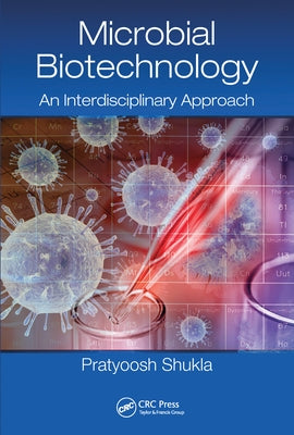 Microbial Biotechnology: An Interdisciplinary Approach by Shukla, Pratyoosh