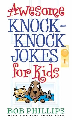 Awesome Knock-Knock Jokes for Kids by Phillips, Bob