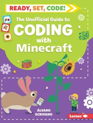 The Unofficial Guide to Coding with Minecraft by Scrivano, Álvaro