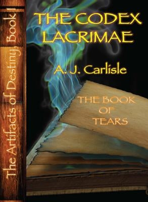 The Codex Lacrimae, Part II: The Book of Tears by Carlisle, A. J.